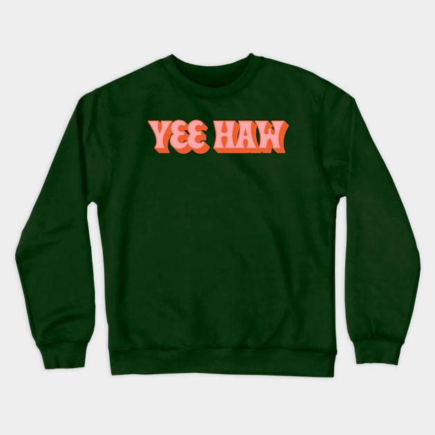 Yee Haw! Crewneck Sweatshirt by DankFutura